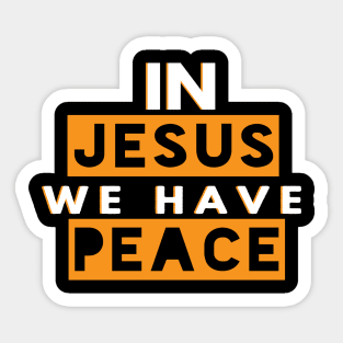 In Jesus We Have Peace Funny Christian Gift Sticker